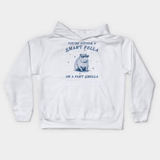 You're Either A Smart Fella Or Fart Smella Kids Hoodie